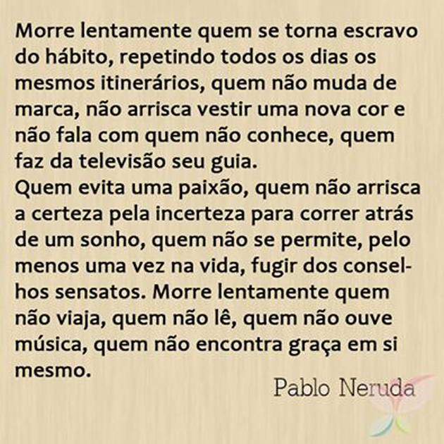 A cada dia, uma nova experiência. A cada dia, novos caminhos , novos conhecimentos.